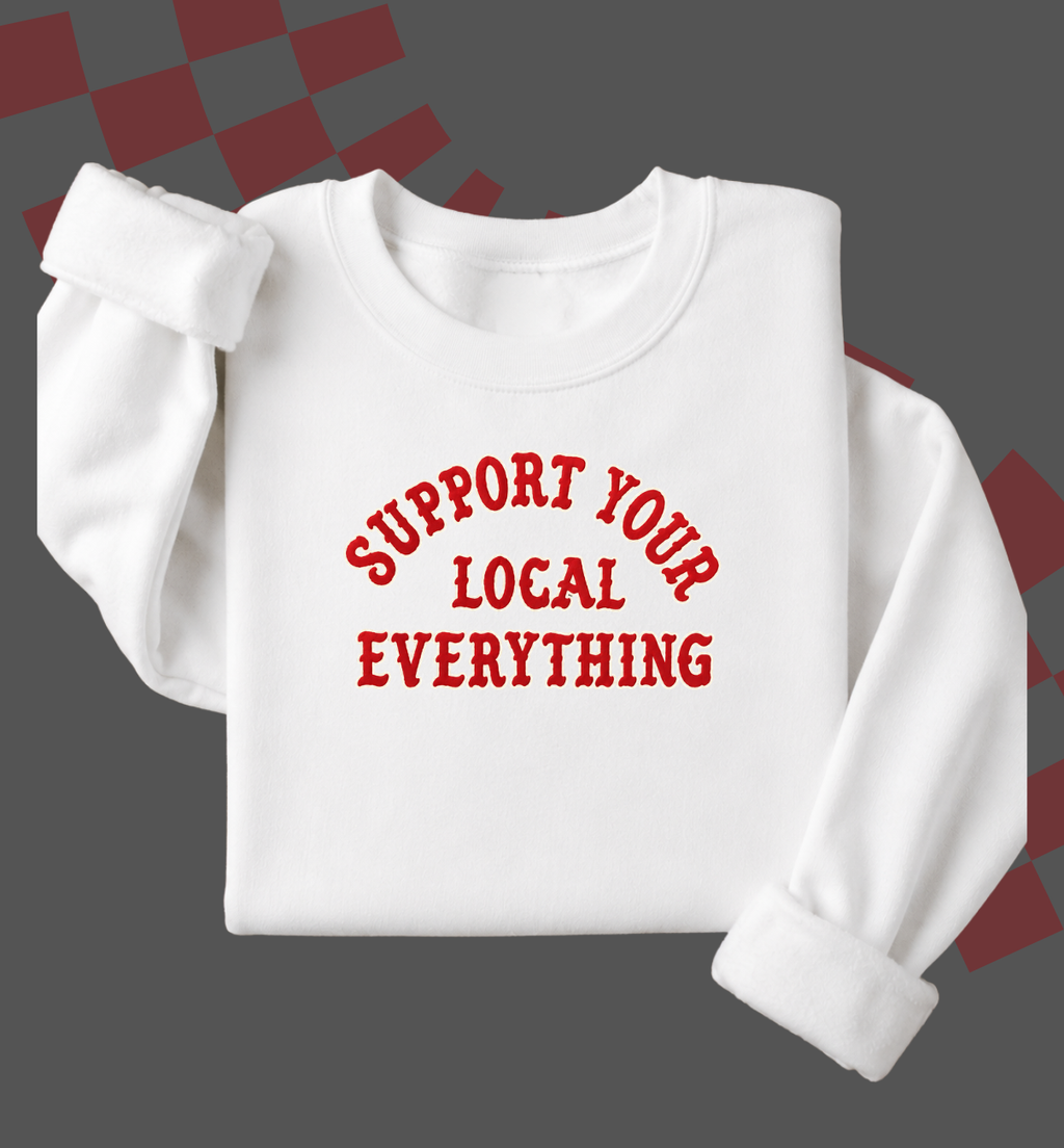 Support Your Local EVERYTHING