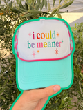 I Could Be Meaner Trucker Hat